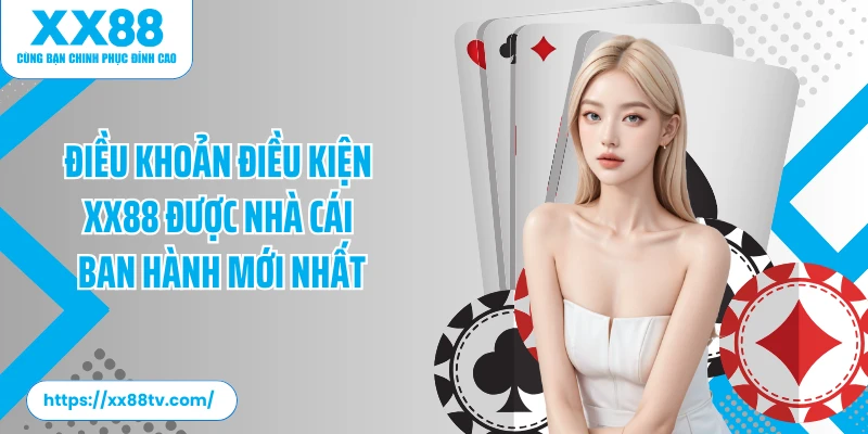 Điều khoản điều kiện XX88 được nhà cái ban hành mới nhất