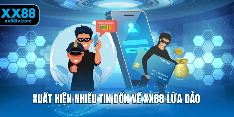 Xuất hiện nhiều tin đồn về XX88 lừa đảo